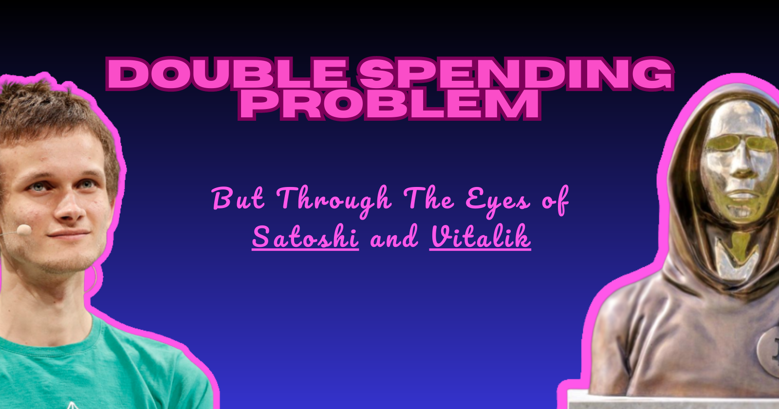 Double Spending Problem But Through The Eyes of Satoshi and Vitalik